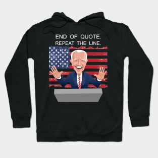 End Of Quote, Repeat The Line. Funny Joe Biden Hoodie